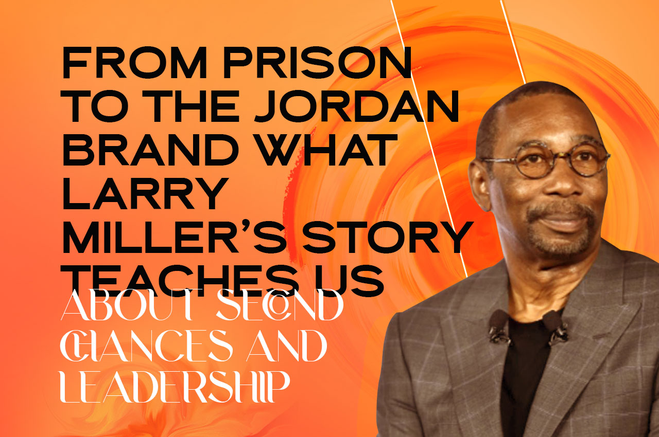 From Prison to the Jordan Brand: What Larry Miller’s Story Teaches Us About Second Chances and Leadership