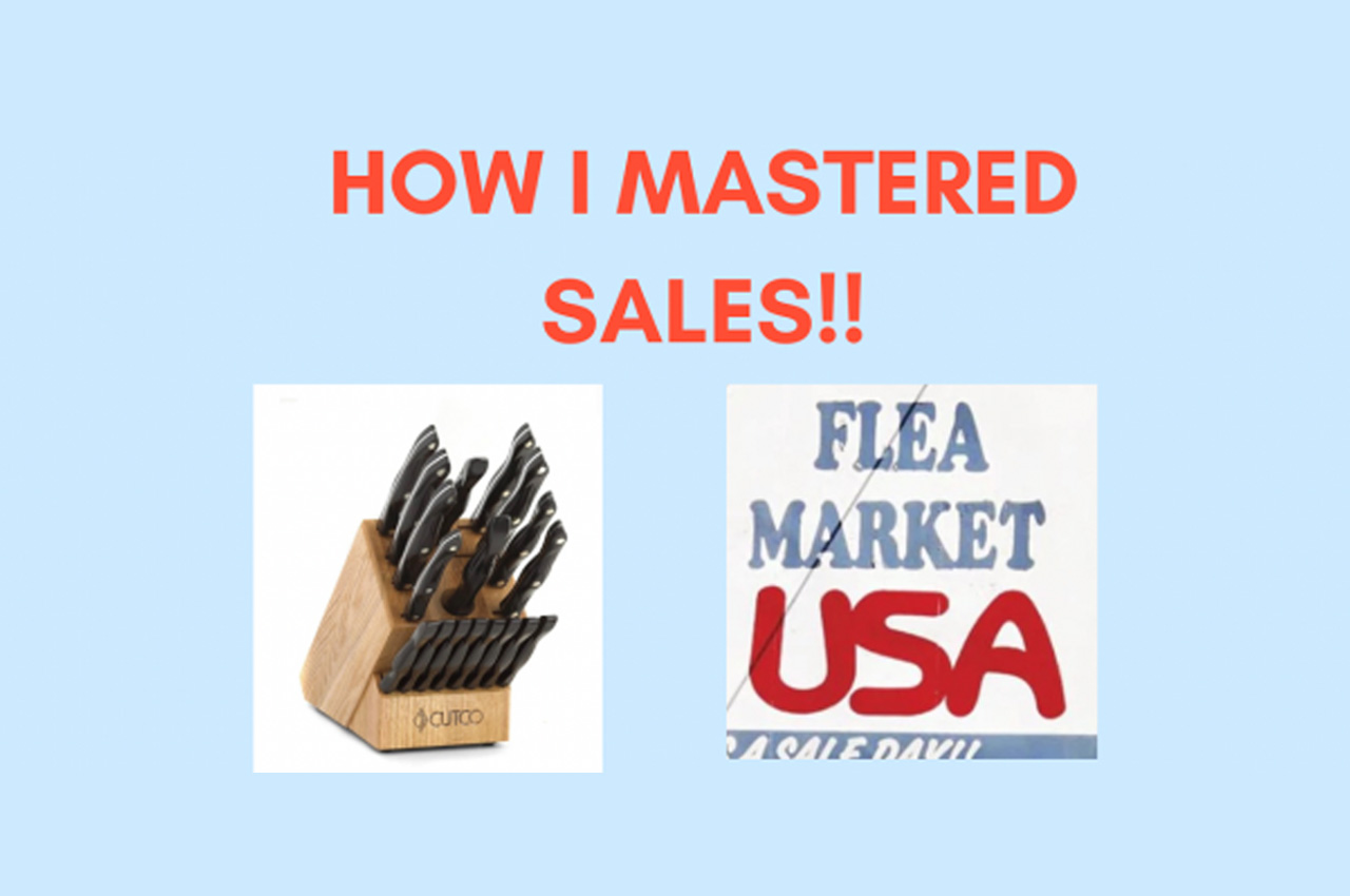 Cutco, the Flea Market, and the Heart of Sales
