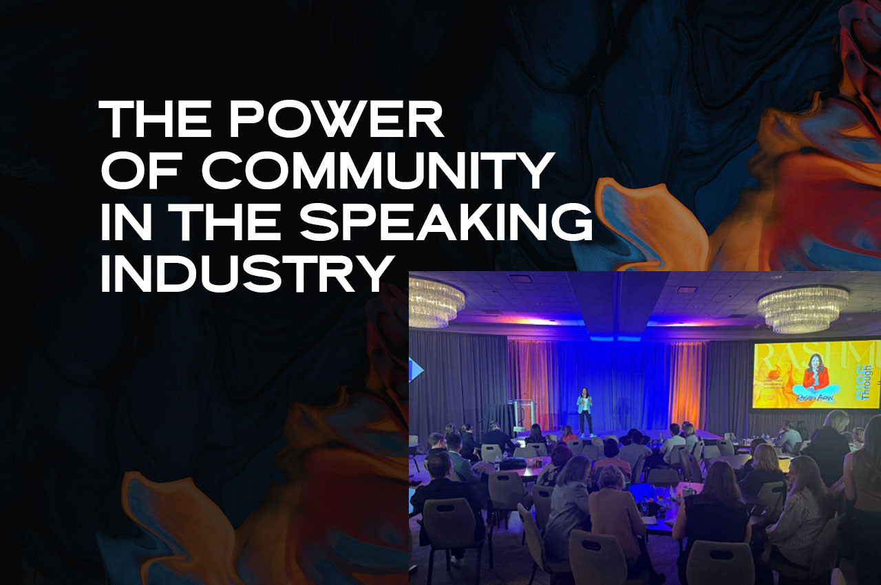 The Power of Community in the Speaking Industry