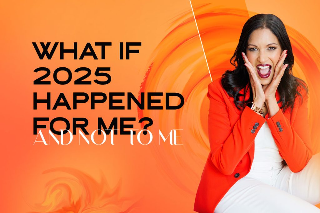 What If 2025 Was Working For You
